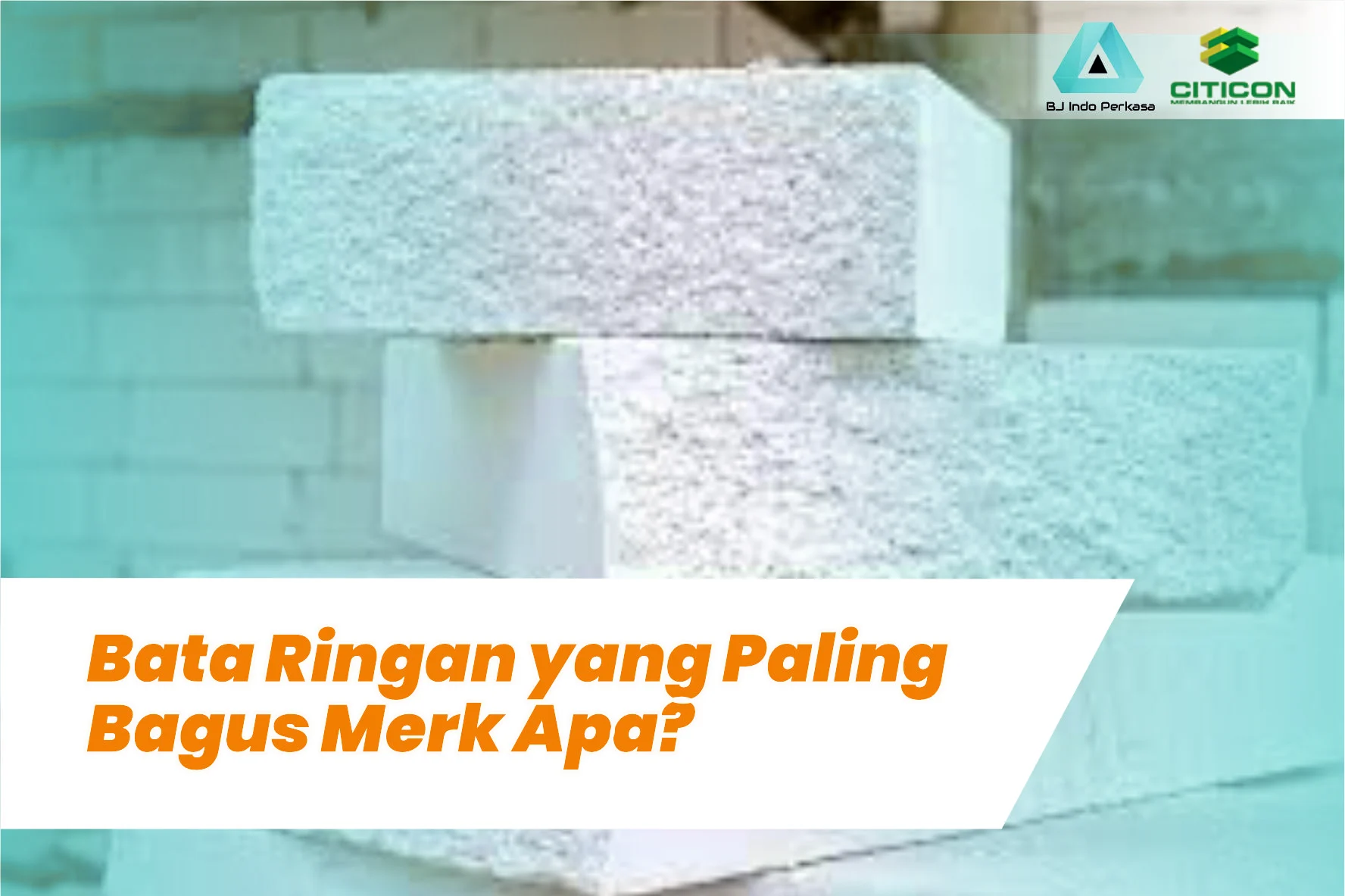 Bata Ringan yang Paling Bagus Merk Apa? Ini Jawabannya