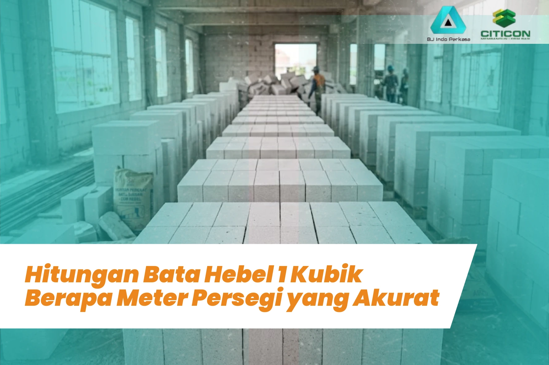 Hitungan Bata Hebel 1 Kubik Berapa Meter Persegi yang Akurat