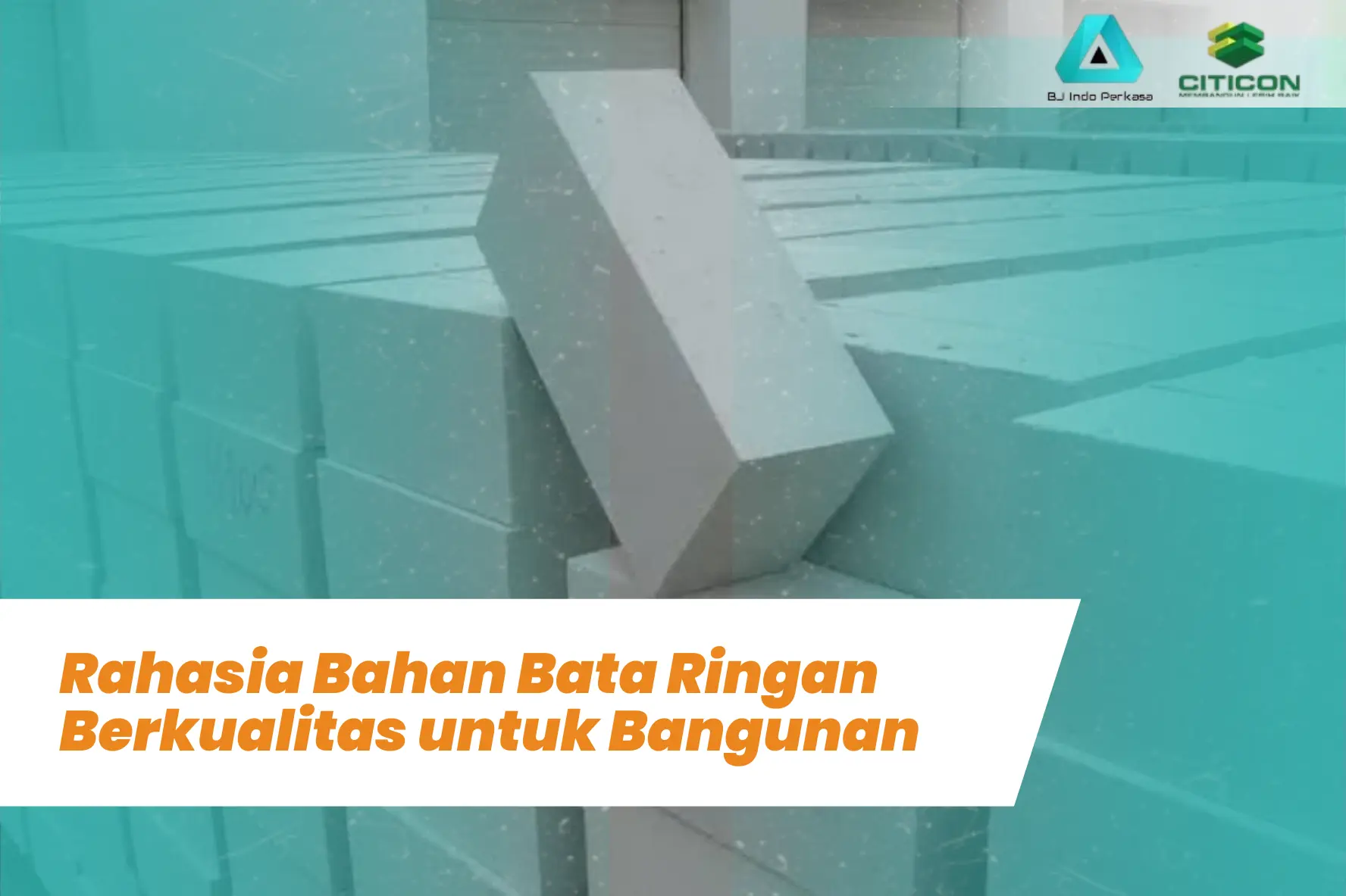 Rahasia Bahan Bata Ringan Berkualitas untuk Bangunan