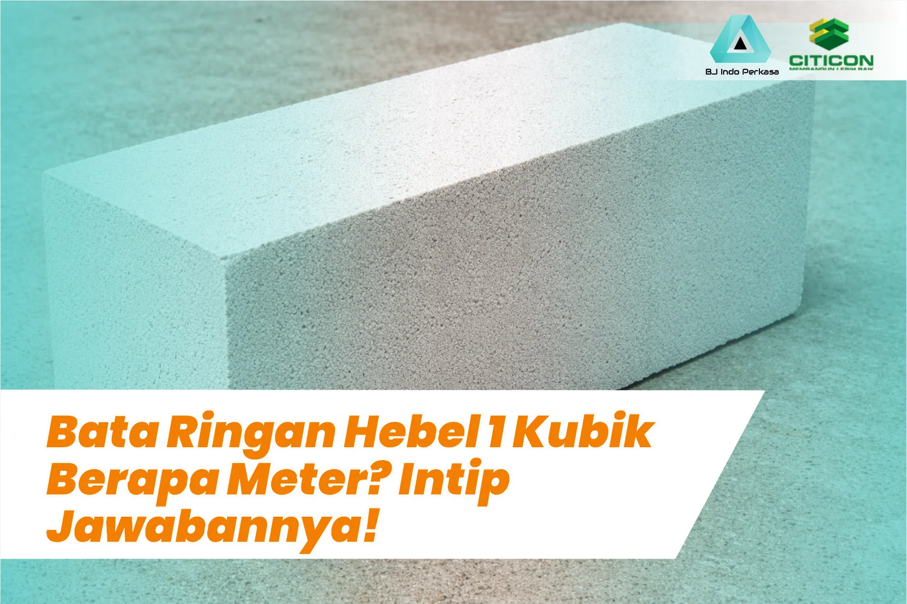 Bata Ringan Hebel 1 Kubik Berapa Meter? Intip Jawabannya!