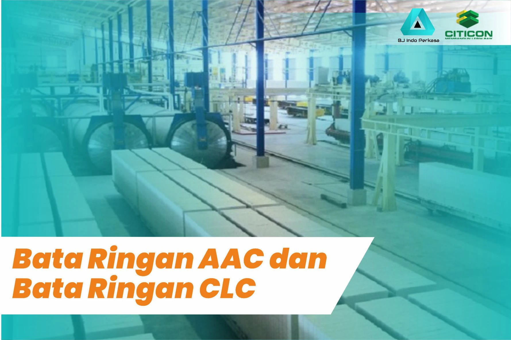 Jenis Bata Ringan: Bata Ringan AAC dan Bata Ringan CLC