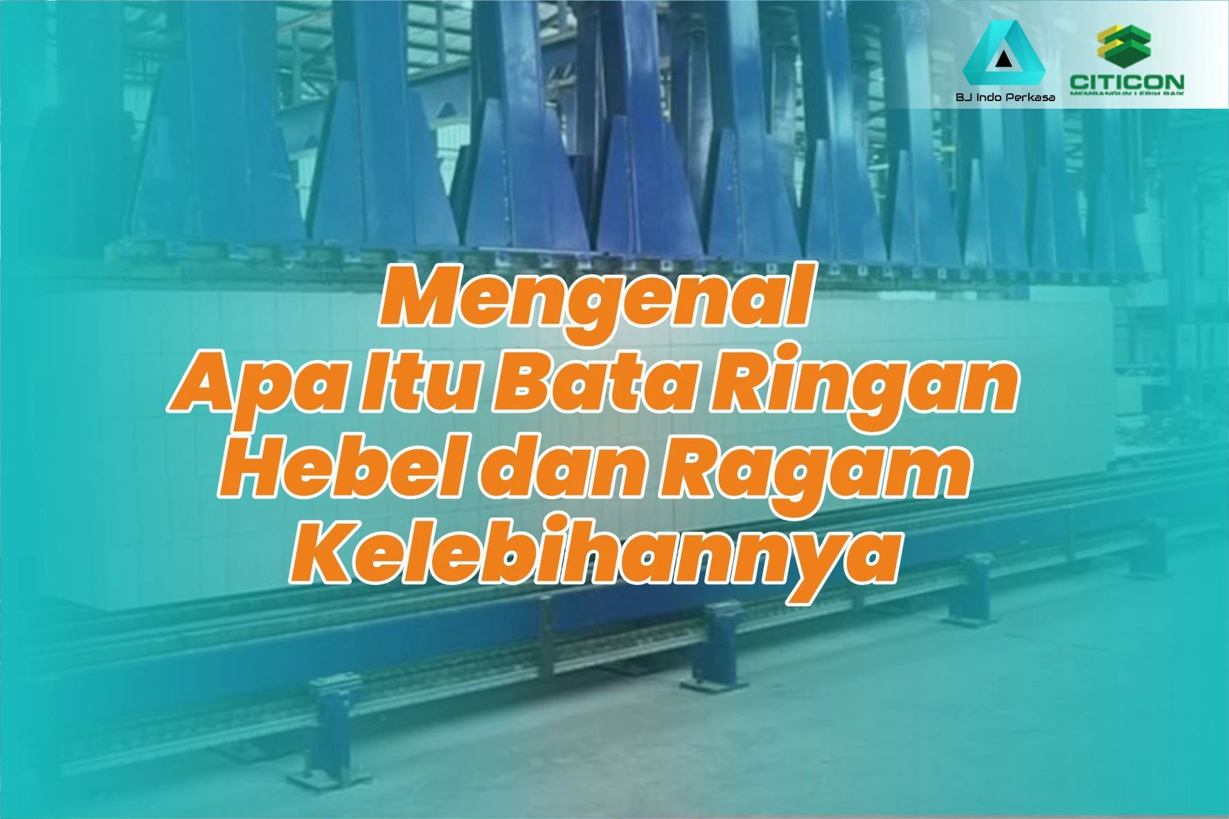 Mengenal Apa Itu Bata Ringan Hebel dan Ragam Kelebihannya