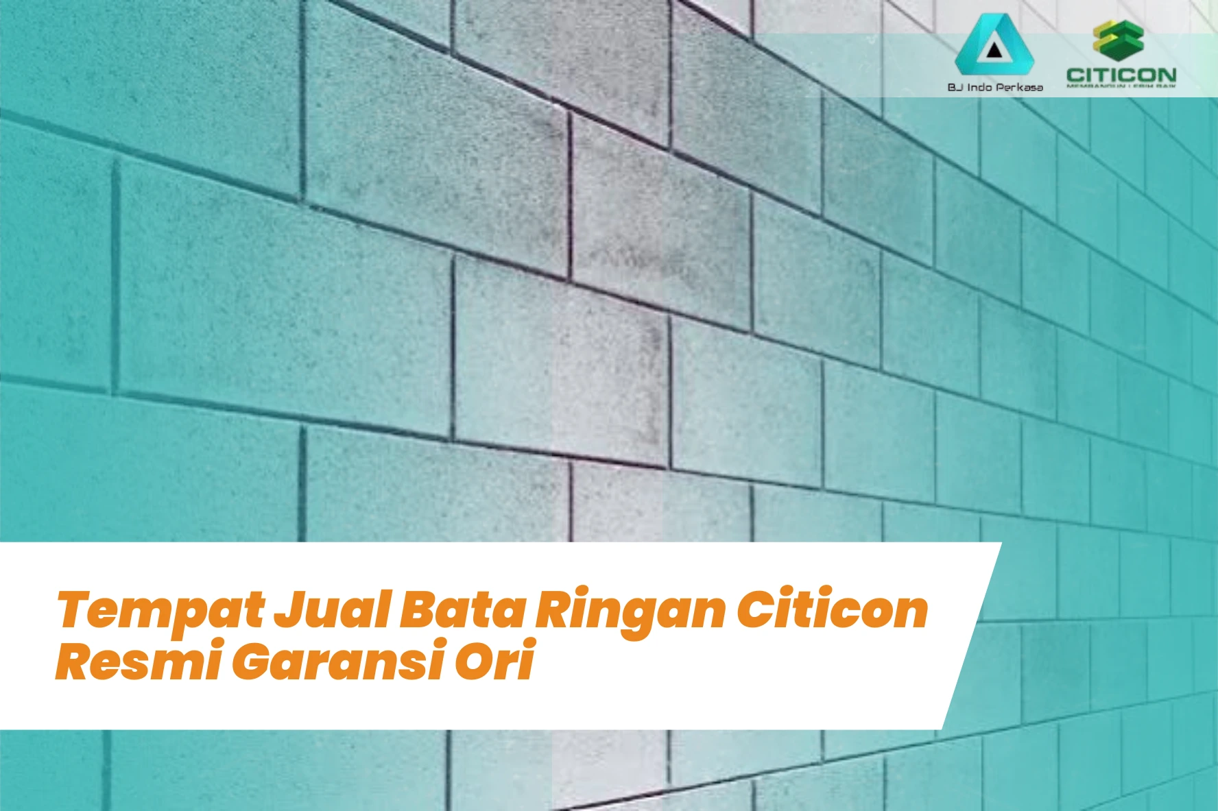 Tempat Jual Bata Ringan Citicon Resmi Garansi Ori