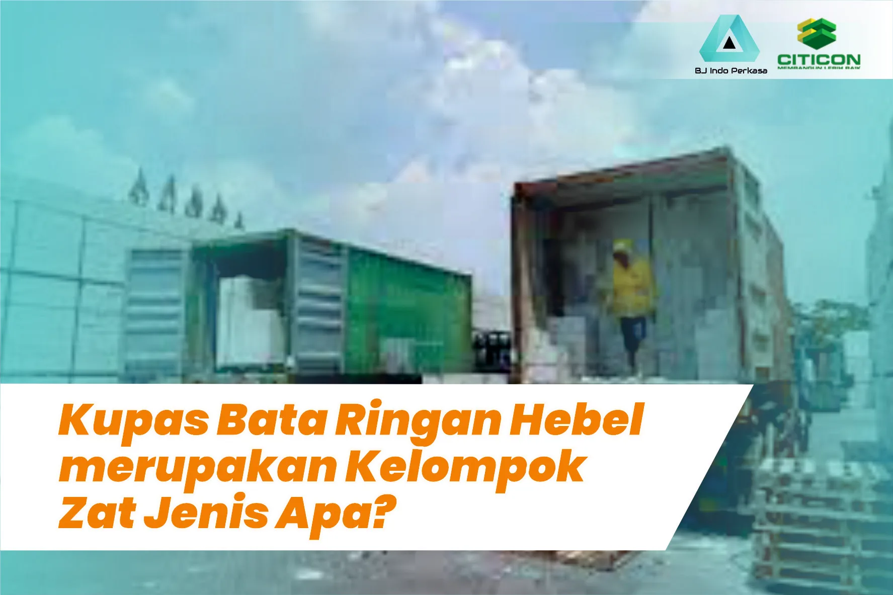 Kupas Bata Ringan Hebel merupakan Kelompok Zat Jenis Apa?