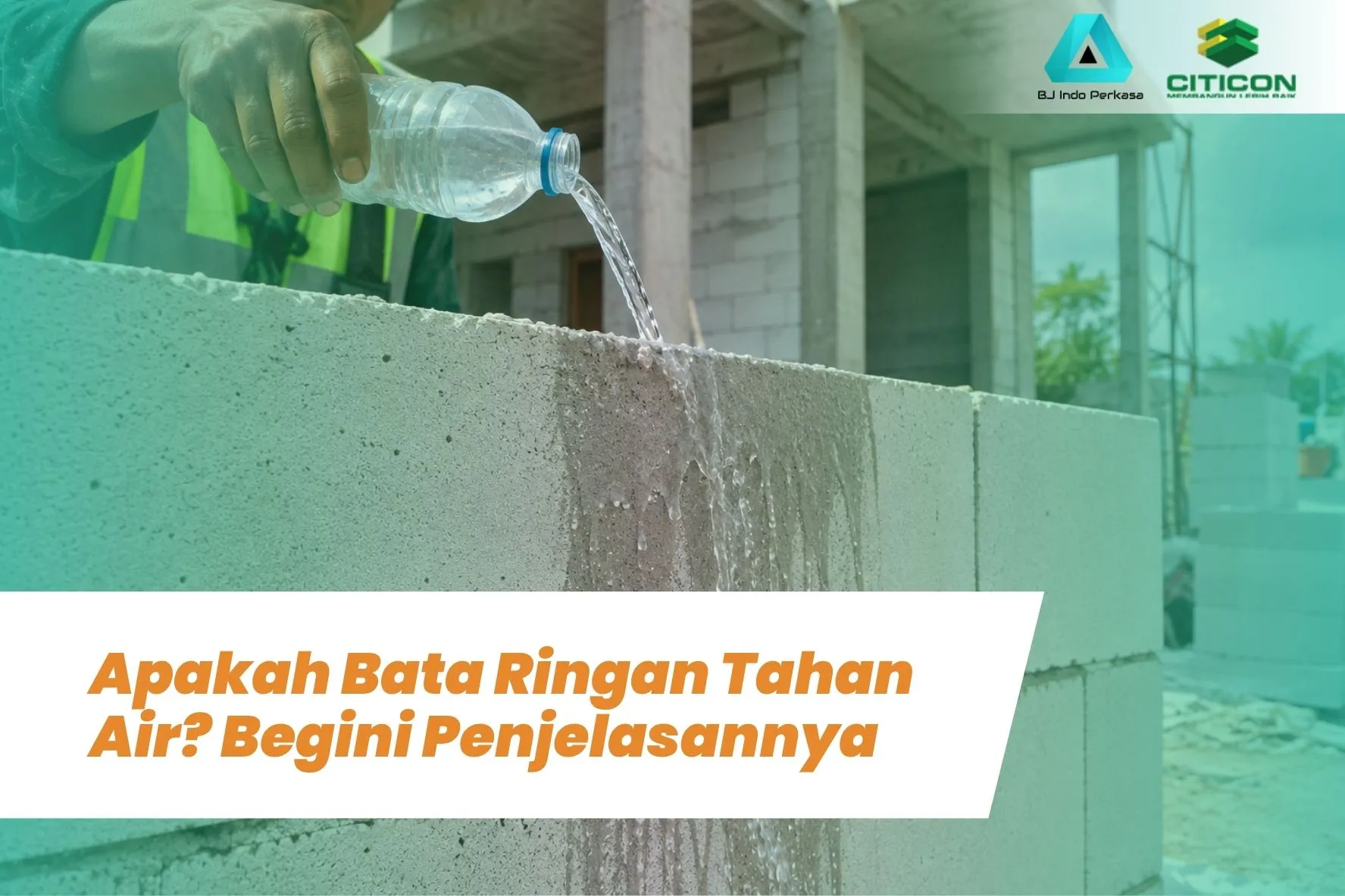 Apakah Bata Ringan Tahan Air? Begini Penjelasannya
