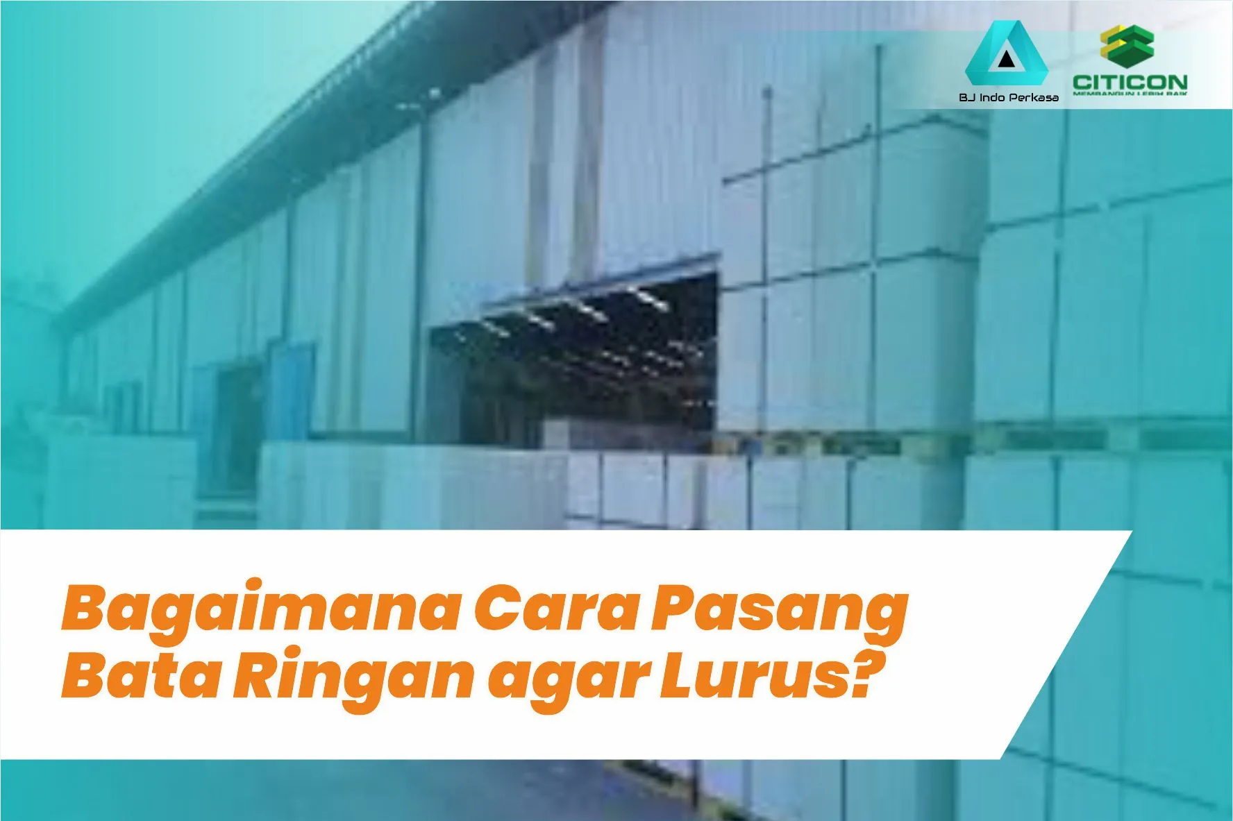 Bagaimana Cara Pasang Bata Ringan agar Lurus? Ini Penjelasannya 