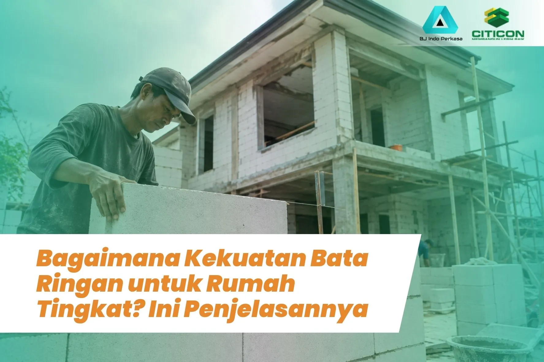 Bagaimana Kekuatan Bata Ringan untuk Rumah Tingkat? Ini Penjelasannya