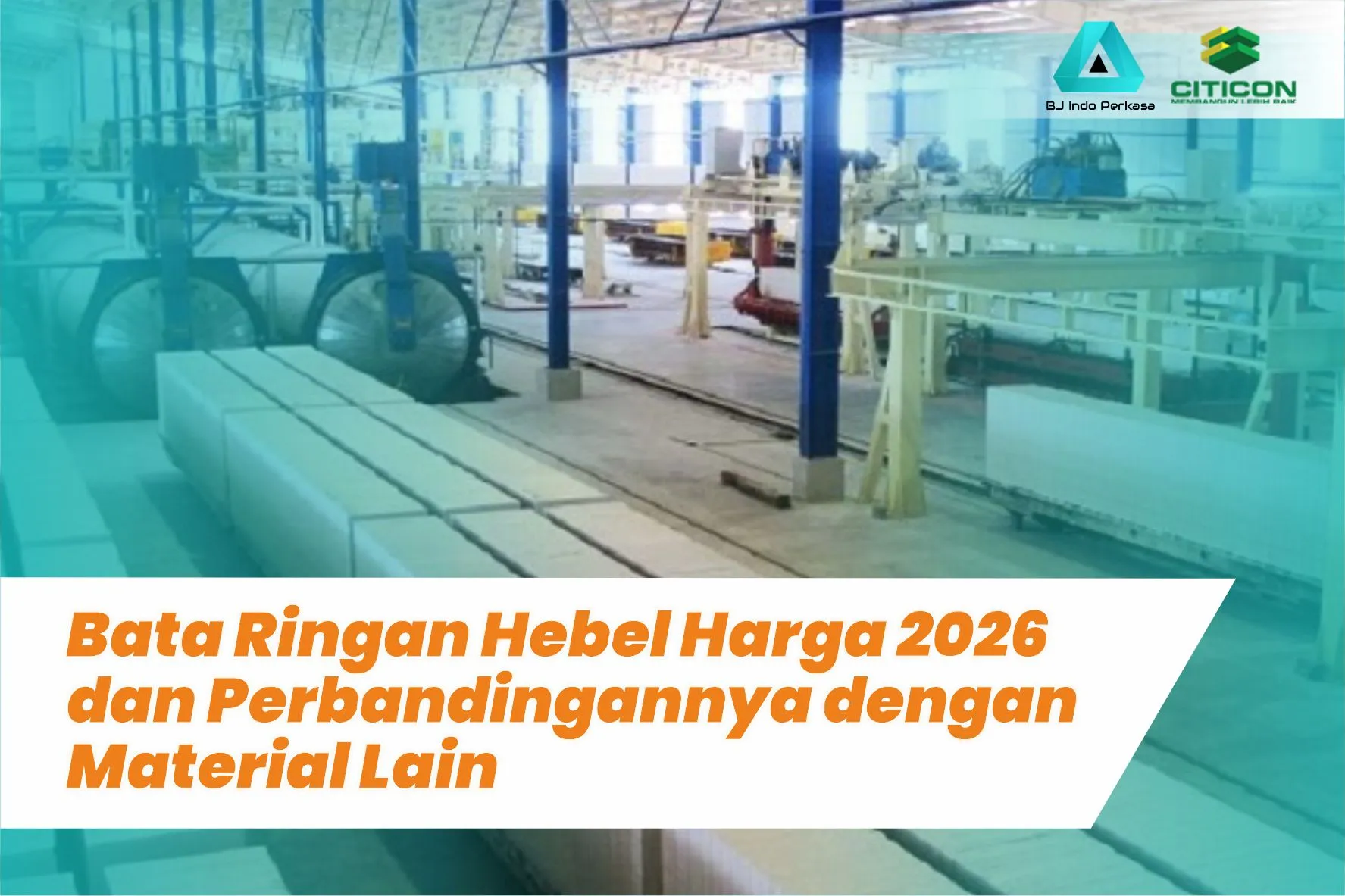 Bata Ringan Hebel Harga 2026 dan Perbandingannya dengan Material Lain